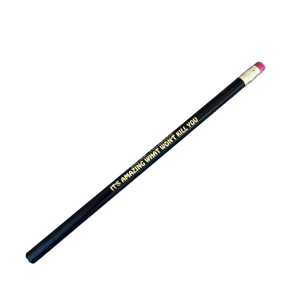Pencil- It's Amazing What Won't Kill You